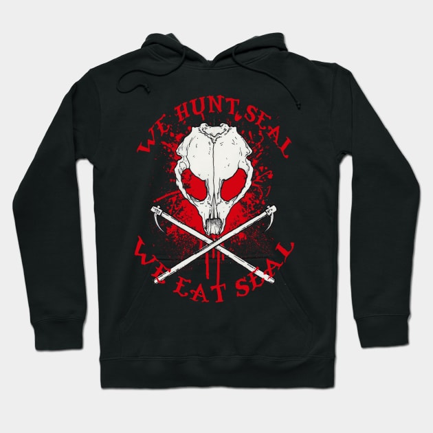 we hunt seal we eat seal Hoodie by Paskalamak